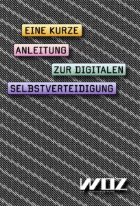 Anleitung zur Digitalen Selbstverteidigung